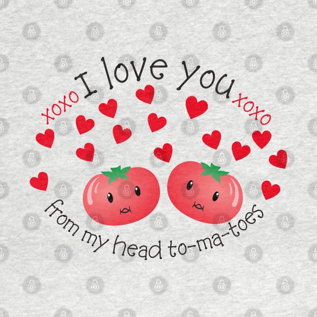 I Love you from my Head Tomatoes Pun Design by Pixels Pantry